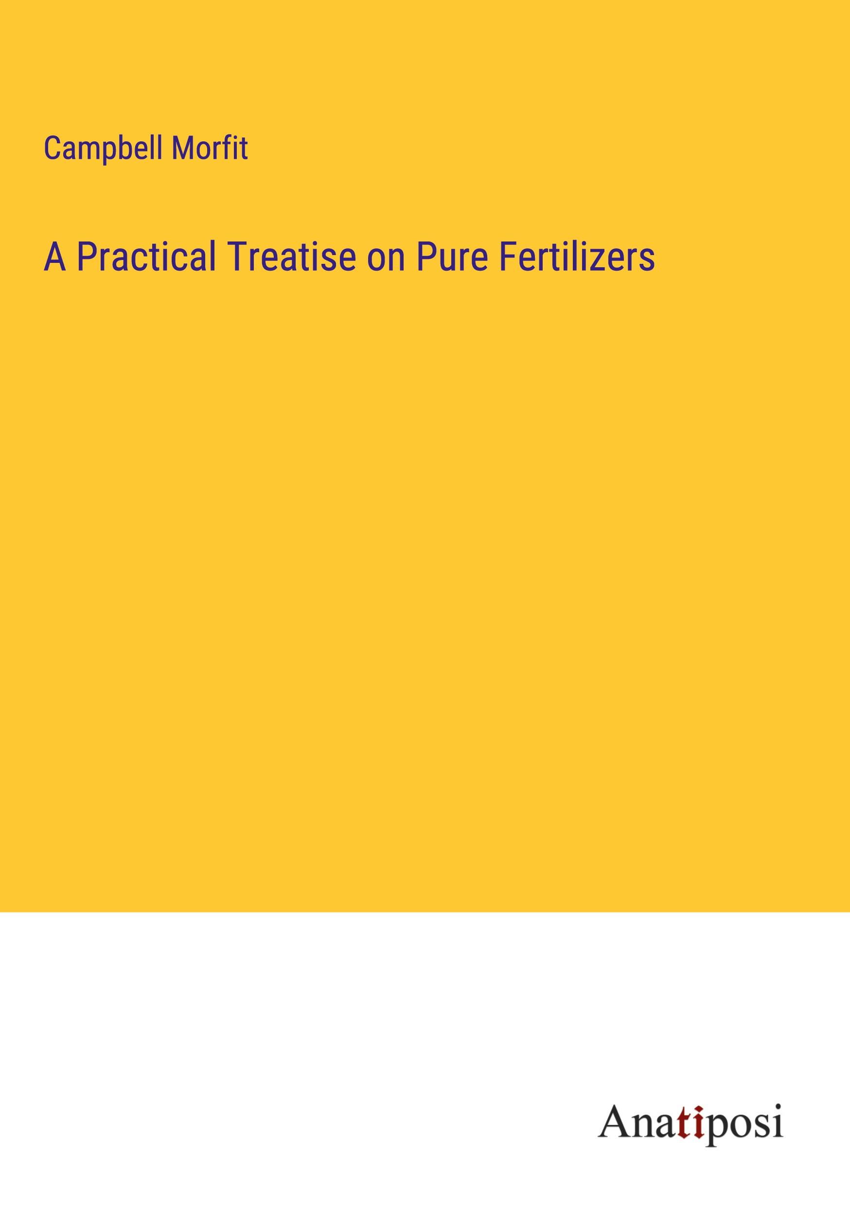 Vorderes Coverbild A Practical Treatise on Pure Fertilizers