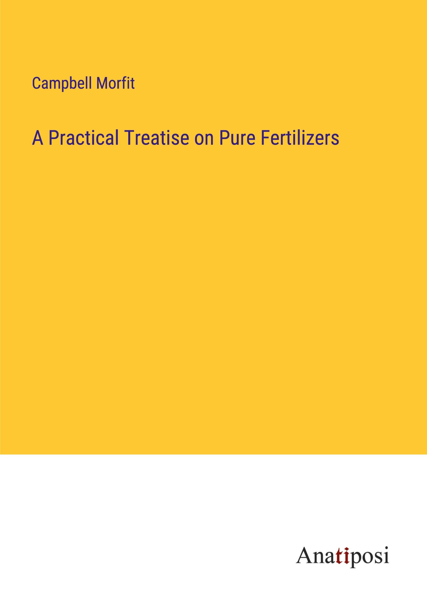 Vorderes Coverbild A Practical Treatise on Pure Fertilizers