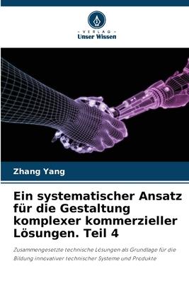 Vorderes Coverbild Ein systematischer Ansatz für die Gestaltung komplexer kommerzieller Lösungen. Teil 4