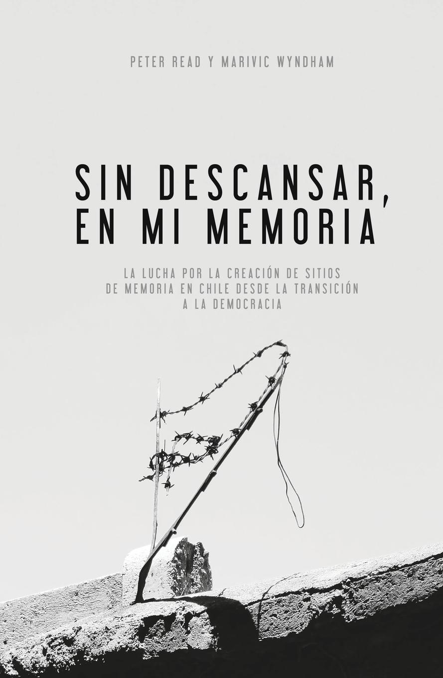Vorderes Coverbild Sin Descansar, En Mi Memoria: La lucha por la Creación de sitios de memoria en Chile desde la transición a la democracia