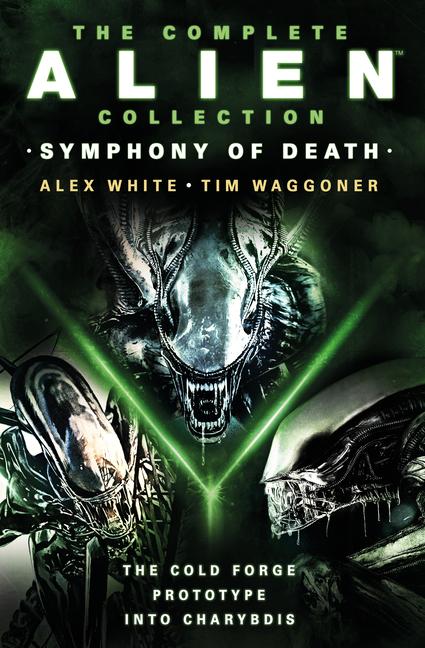 Vorderes Coverbild The Complete Alien Collection: Symphony of Death (the Cold Forge, Prototype, Into Charybdis)