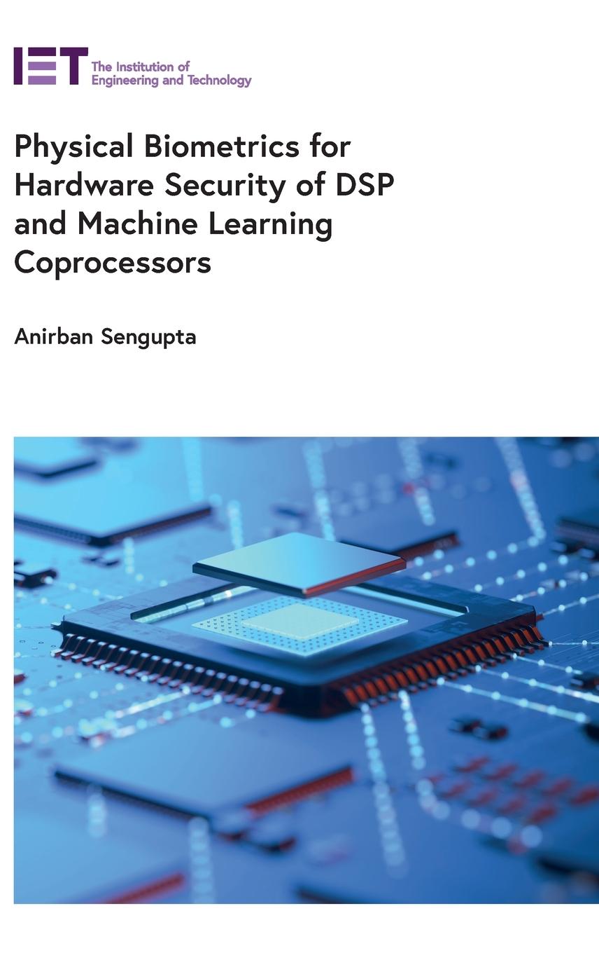 Vorderes Coverbild Physical Biometrics for Hardware Security of DSP and Machine Learning Coprocessors