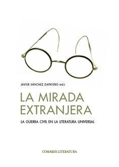 Vorderes Coverbild La mirada extranjera : la guerra civil en la literatura universal