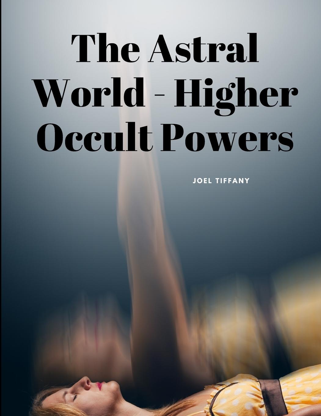Vorderes Coverbild The Astral World - Higher Occult Powers