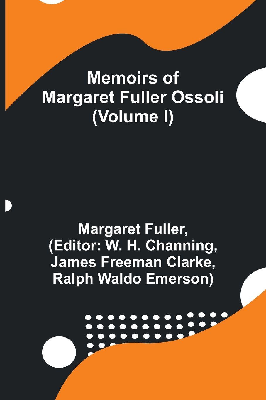 Vorderes Coverbild Memoirs of Margaret Fuller Ossoli (Volume I)