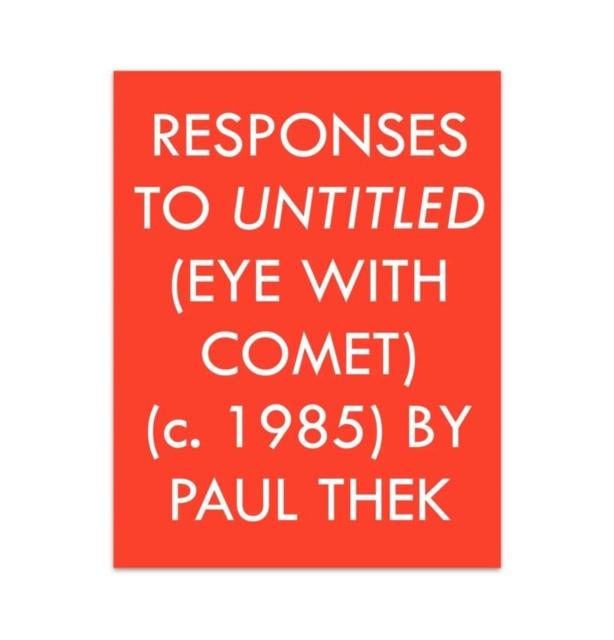 Vorderes Coverbild Responses to Untitled (Eye with Comet) (c.1985) by Paul Thek