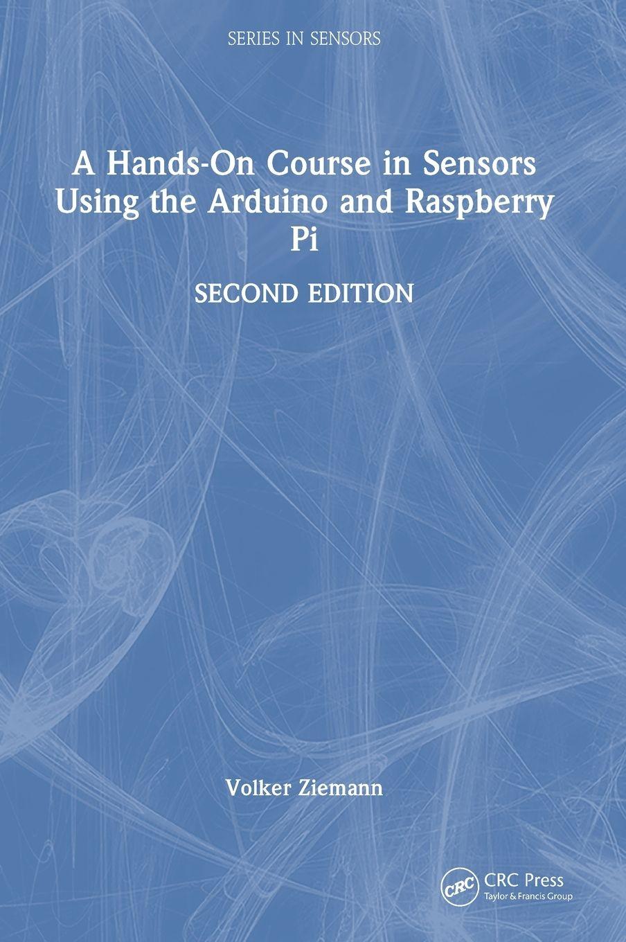 Vorderes Coverbild A Hands-On Course in Sensors Using the Arduino and Raspberry Pi