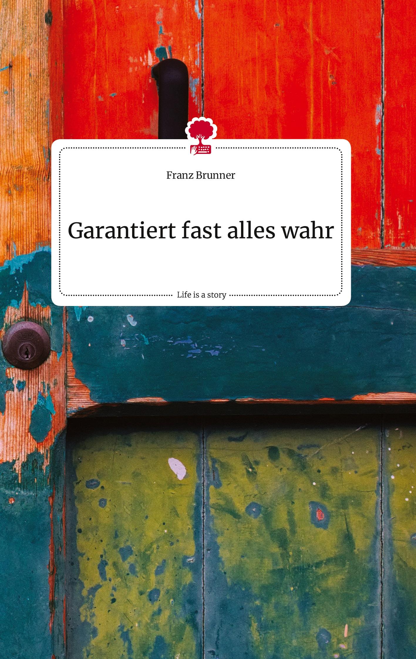 Vorderes Coverbild Garantiert fast alles wahr. Life is a Story - story.one