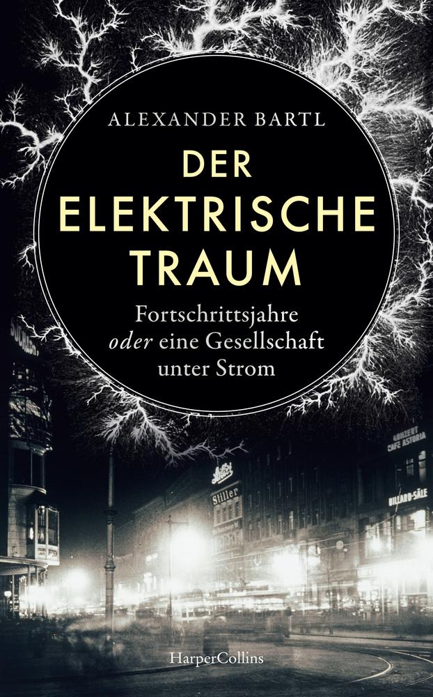 Vorderes Coverbild Der elektrische Traum. Fortschrittsjahre oder eine Gesellschaft unter Strom