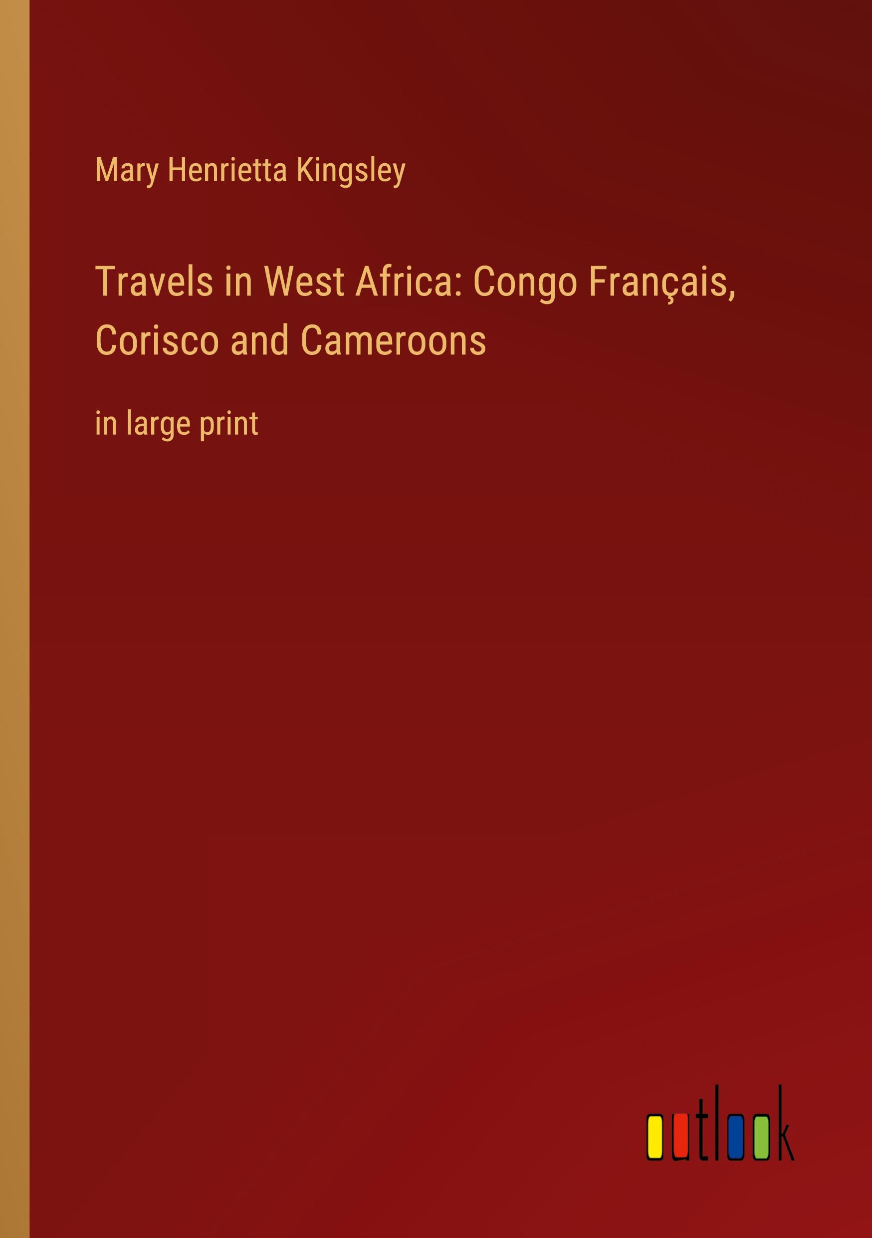 Vorderes Coverbild Travels in West Africa: Congo Français, Corisco and Cameroons