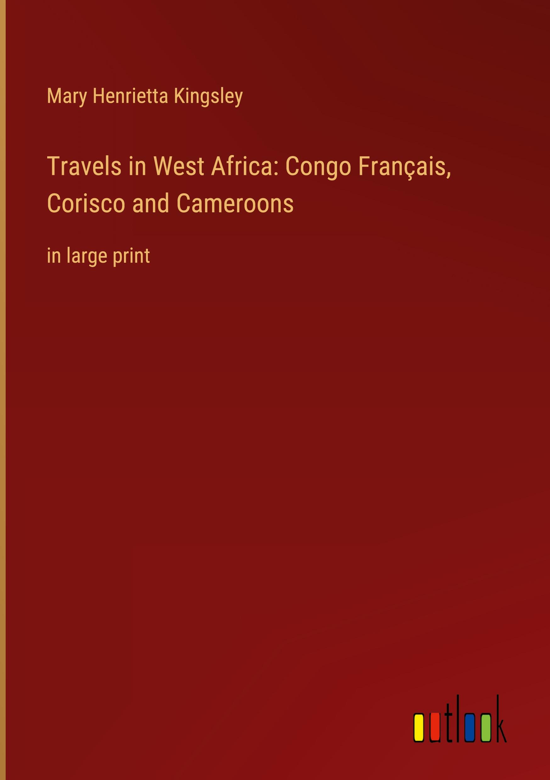 Vorderes Coverbild Travels in West Africa: Congo Français, Corisco and Cameroons