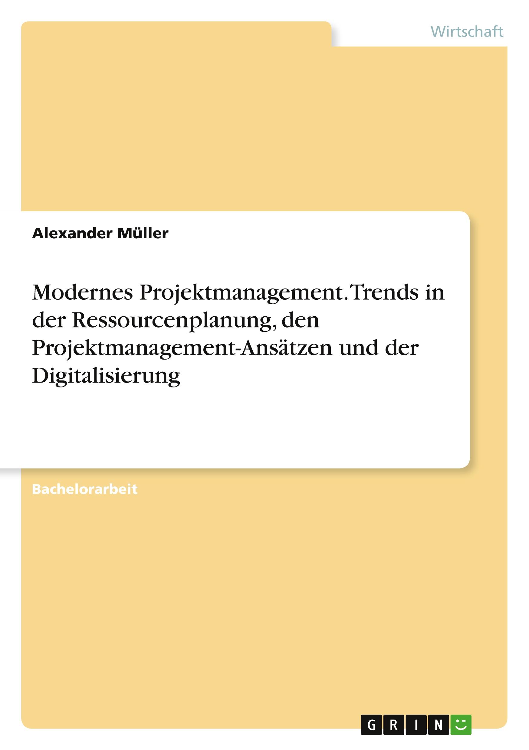 Vorderes Coverbild Modernes Projektmanagement. Trends in der Ressourcenplanung, den Projektmanagement-Ansätzen und der Digitalisierung