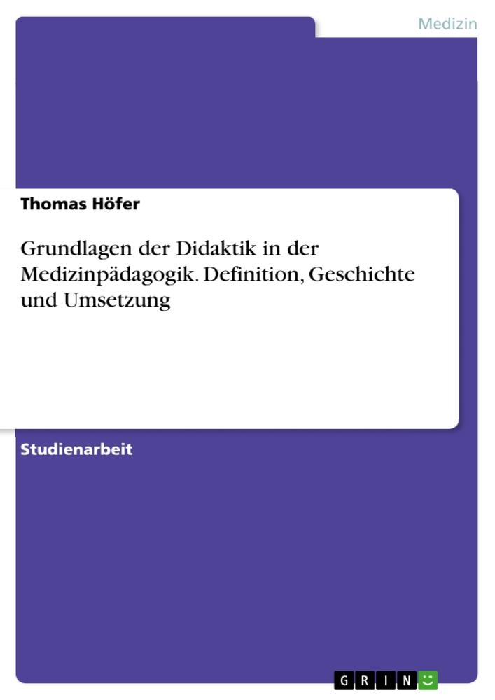 Vorderes Coverbild Grundlagen der Didaktik in der Medizinpädagogik. Definition, Geschichte und Umsetzung
