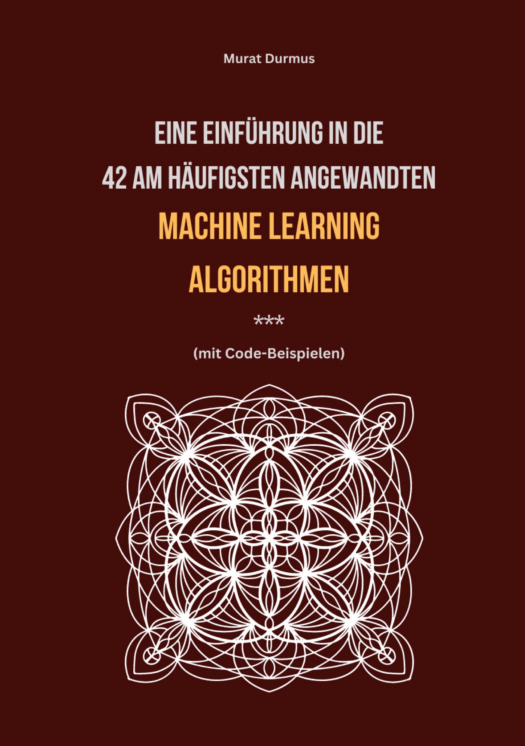 Vorderes Coverbild Eine Einführung in die 42 am häufigsten angewandten Machine Learning Algorithmen (mit Code-Beispielen)
