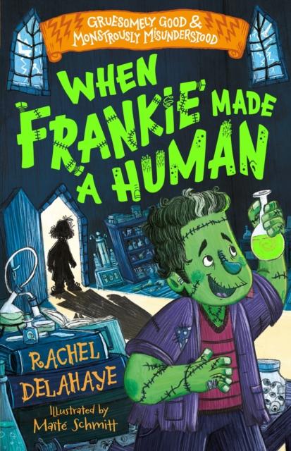 Vorderes Coverbild When Frankie Made a Human (Gruesomely Good and Monstrously Misunderstood)