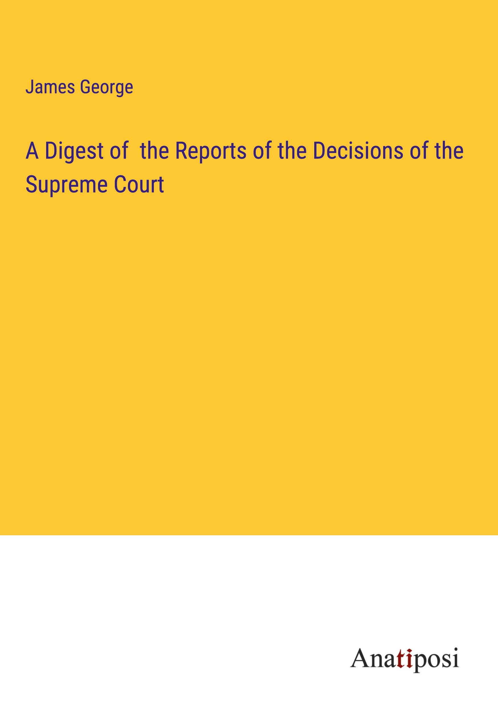 Vorderes Coverbild A Digest of  the Reports of the Decisions of the Supreme Court