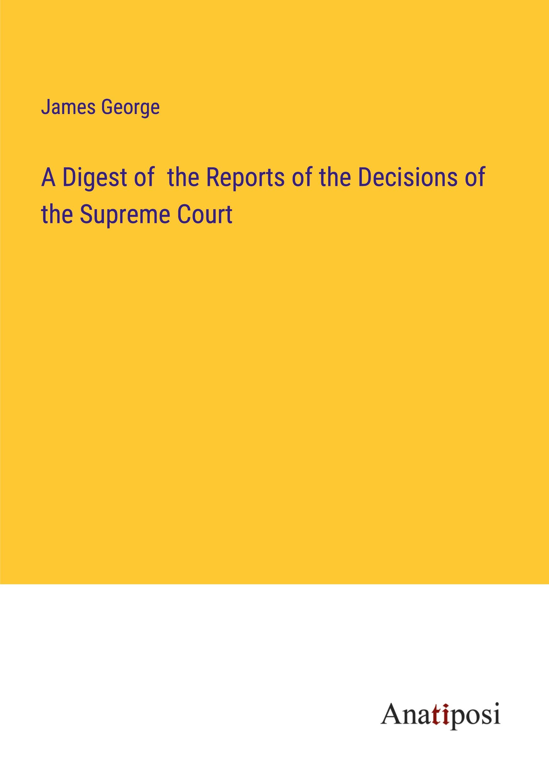 Vorderes Coverbild A Digest of  the Reports of the Decisions of the Supreme Court