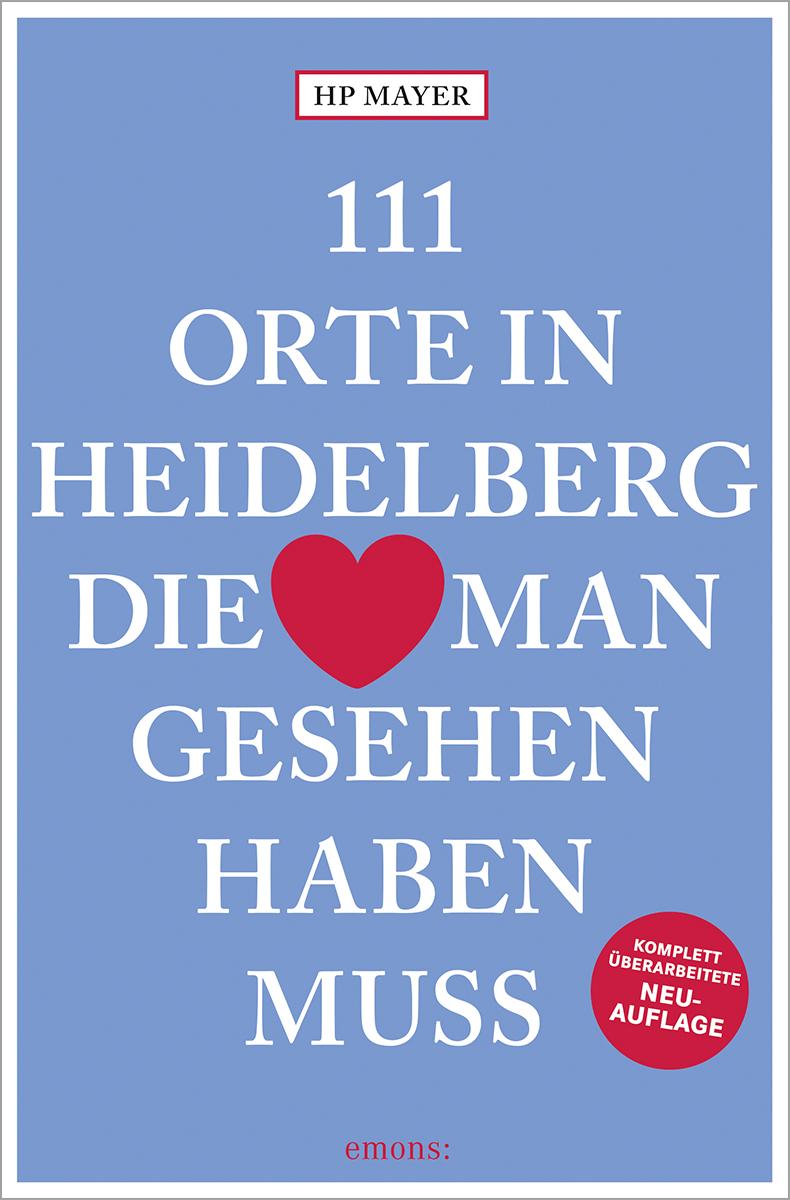 Vorderes Coverbild 111 Orte in Heidelberg, die man gesehen haben muss