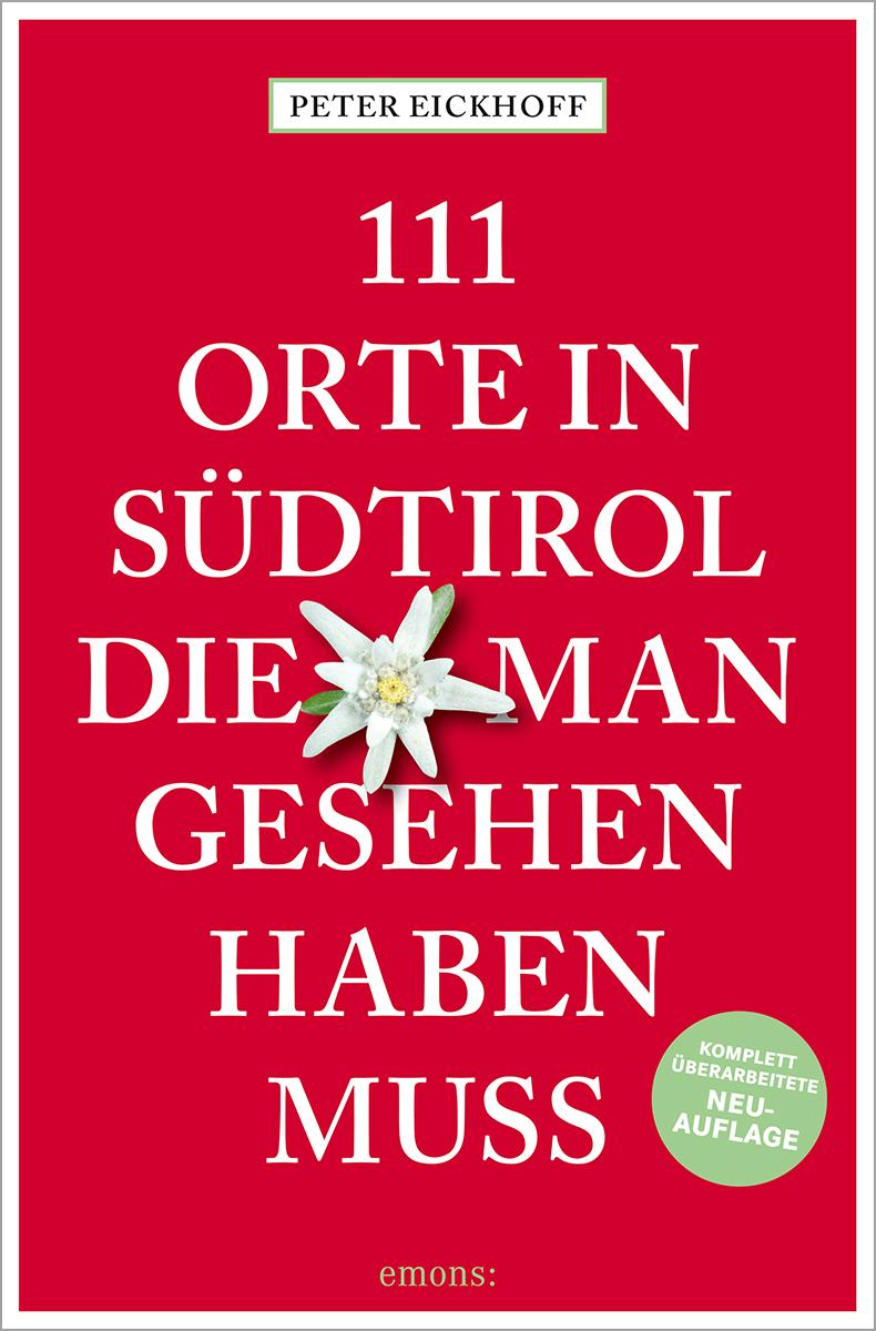 Vorderes Coverbild 111 Orte in Südtirol, die man gesehen haben muss