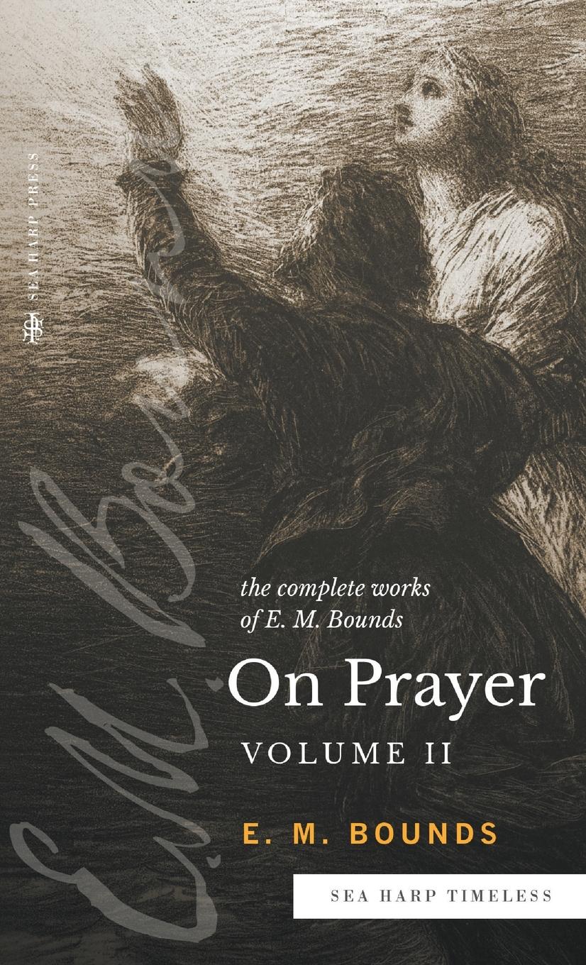 Vorderes Coverbild The Complete Works of E.M. Bounds On Prayer