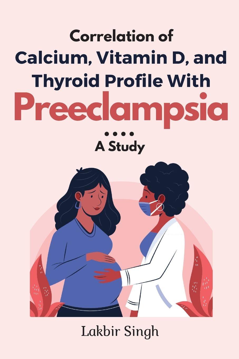 Vorderes Coverbild Correlation of Calcium, Vitamin D, and Thyroid Profile With Preeclampsia