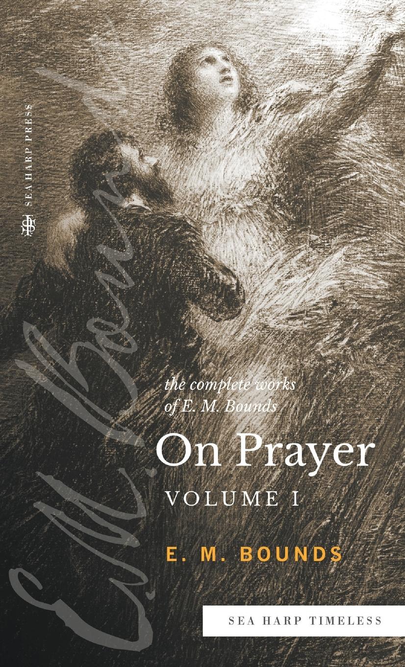 Vorderes Coverbild The Complete Works of E.M. Bounds On Prayer