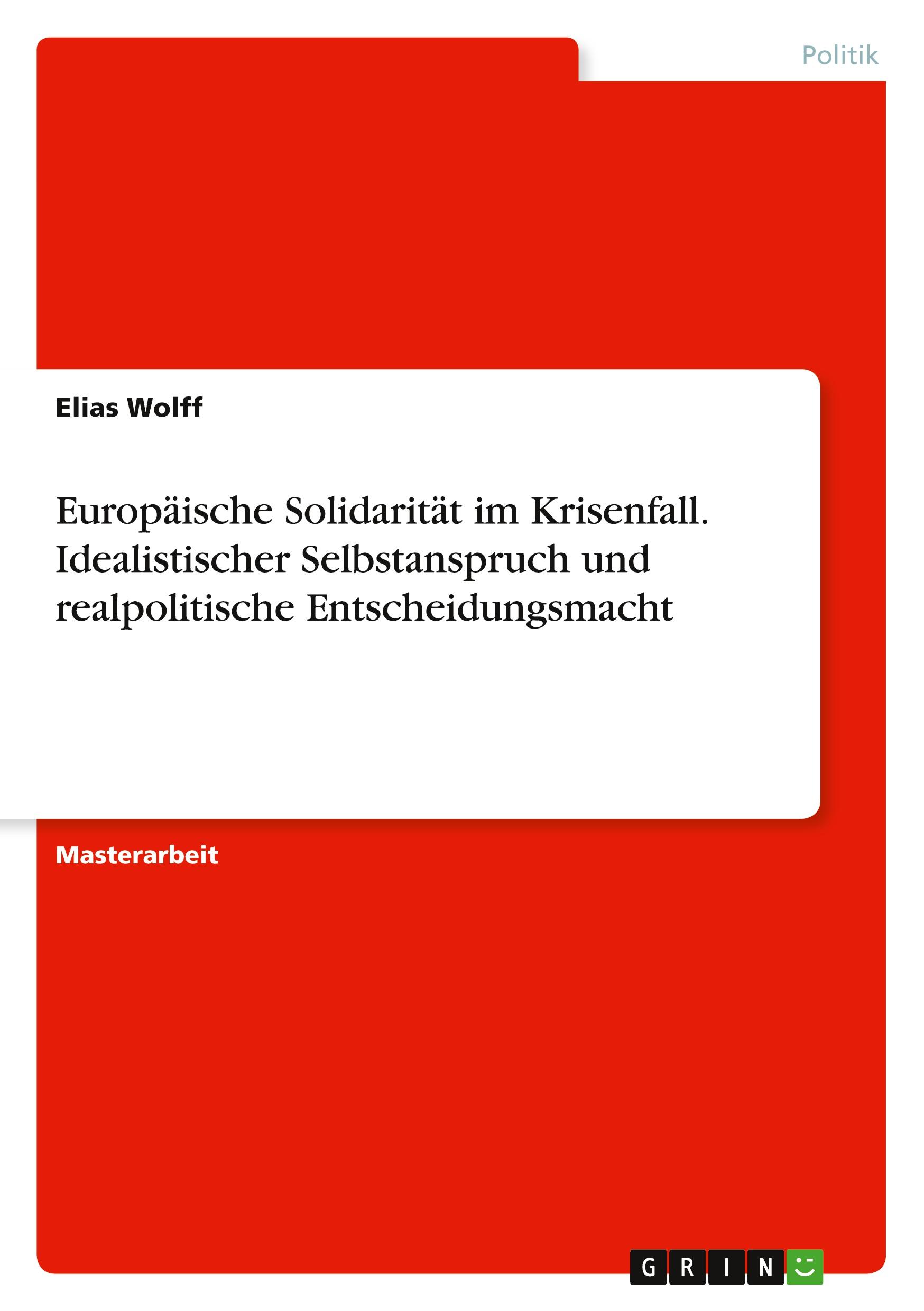 Vorderes Coverbild Europäische Solidarität im Krisenfall. Idealistischer Selbstanspruch und realpolitische Entscheidungsmacht