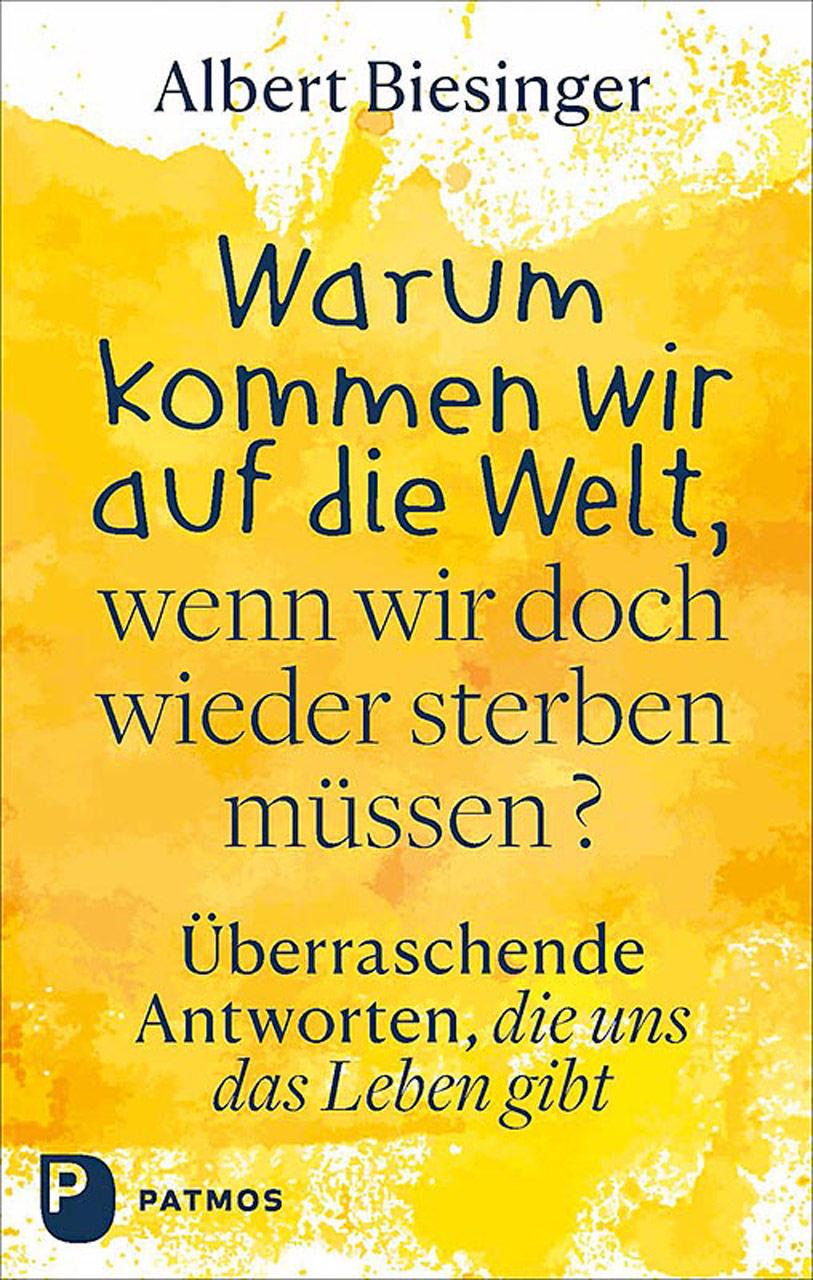 Vorderes Coverbild Warum kommen wir auf die Welt, wenn wir doch wieder sterben müssen?