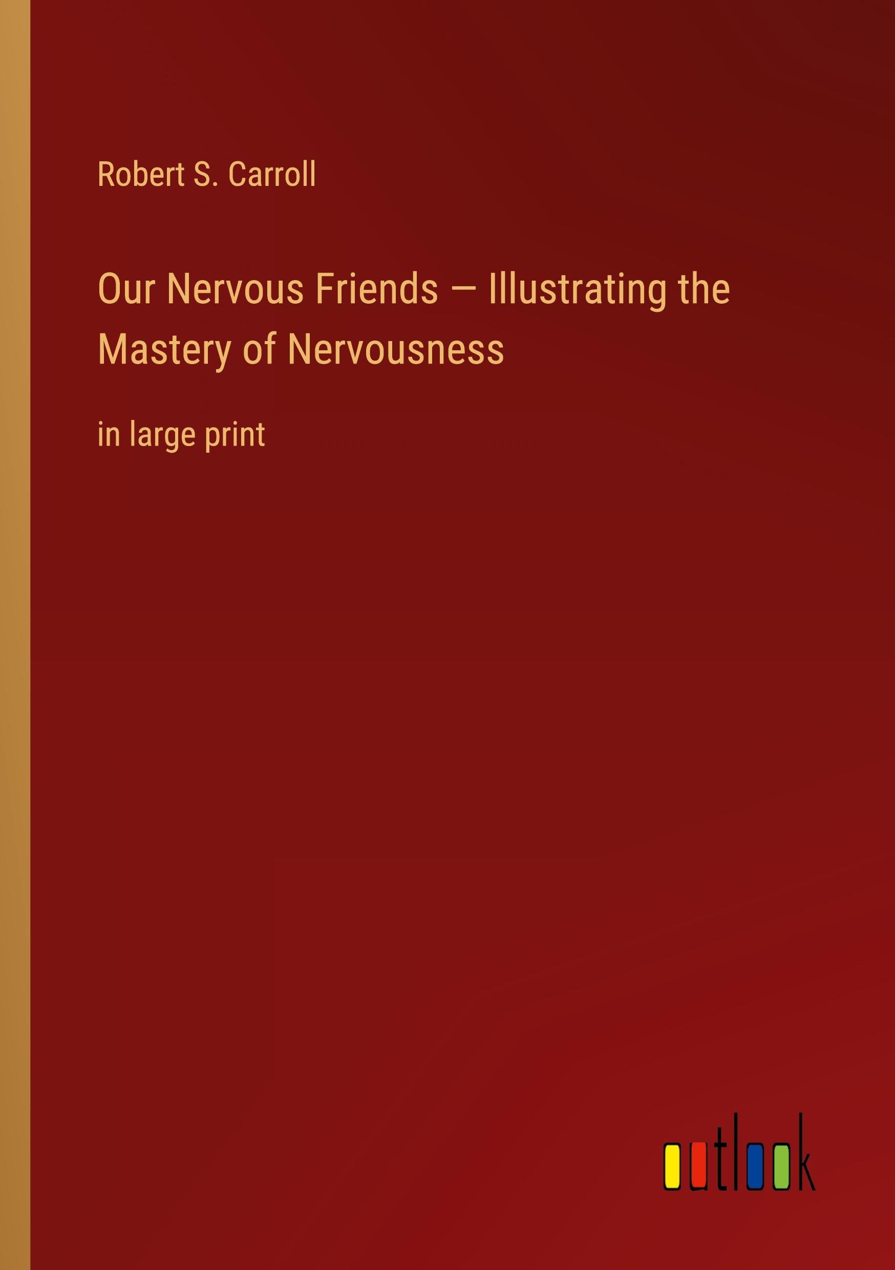 Vorderes Coverbild Our Nervous Friends - Illustrating the Mastery of Nervousness