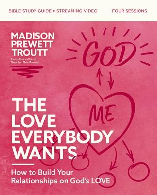 Vorderes Coverbild The Love Everybody Wants Bible Study Guide Plus Streaming Video