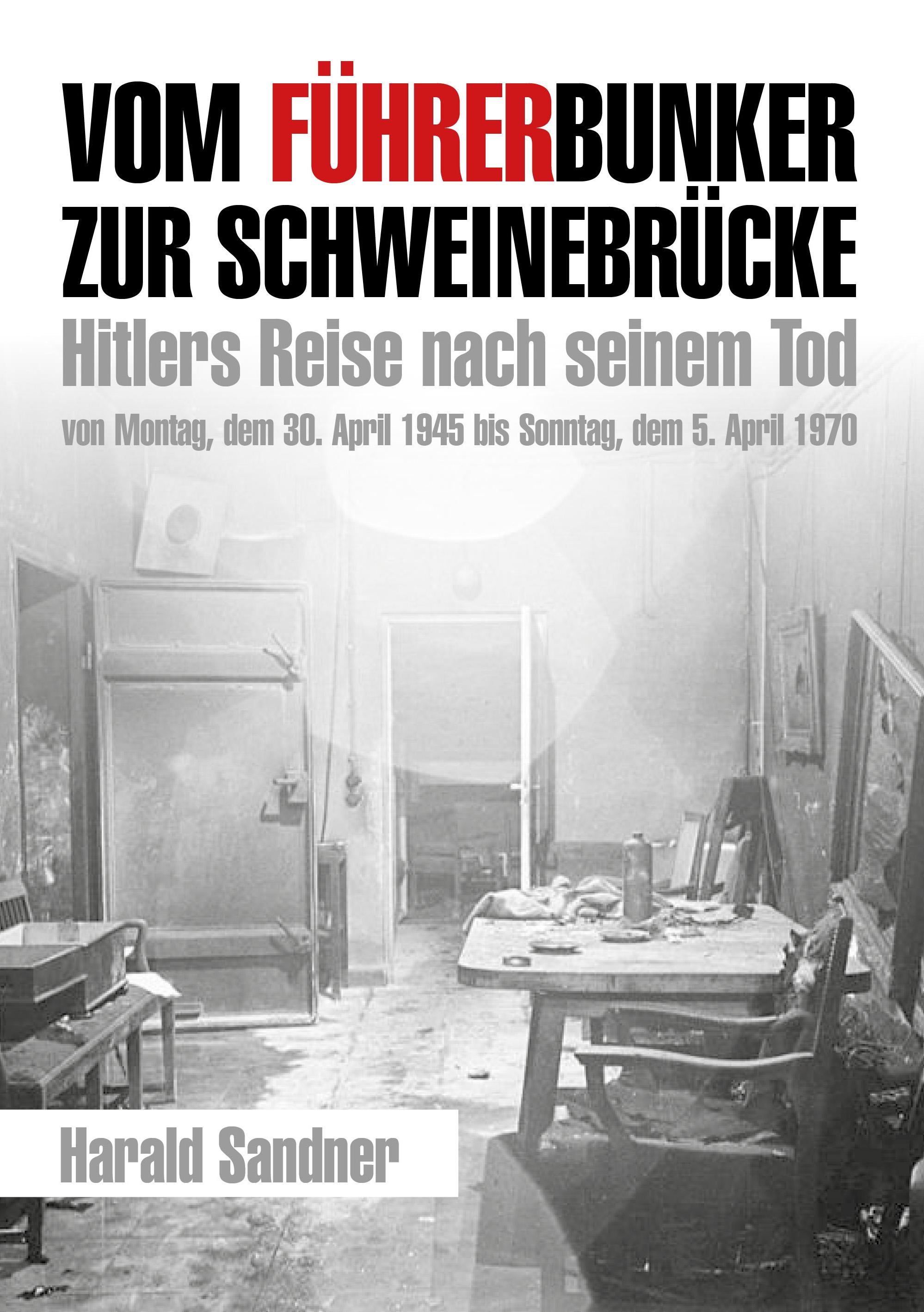 Vorderes Coverbild Vom Führerbunker zur Schweinebrücke