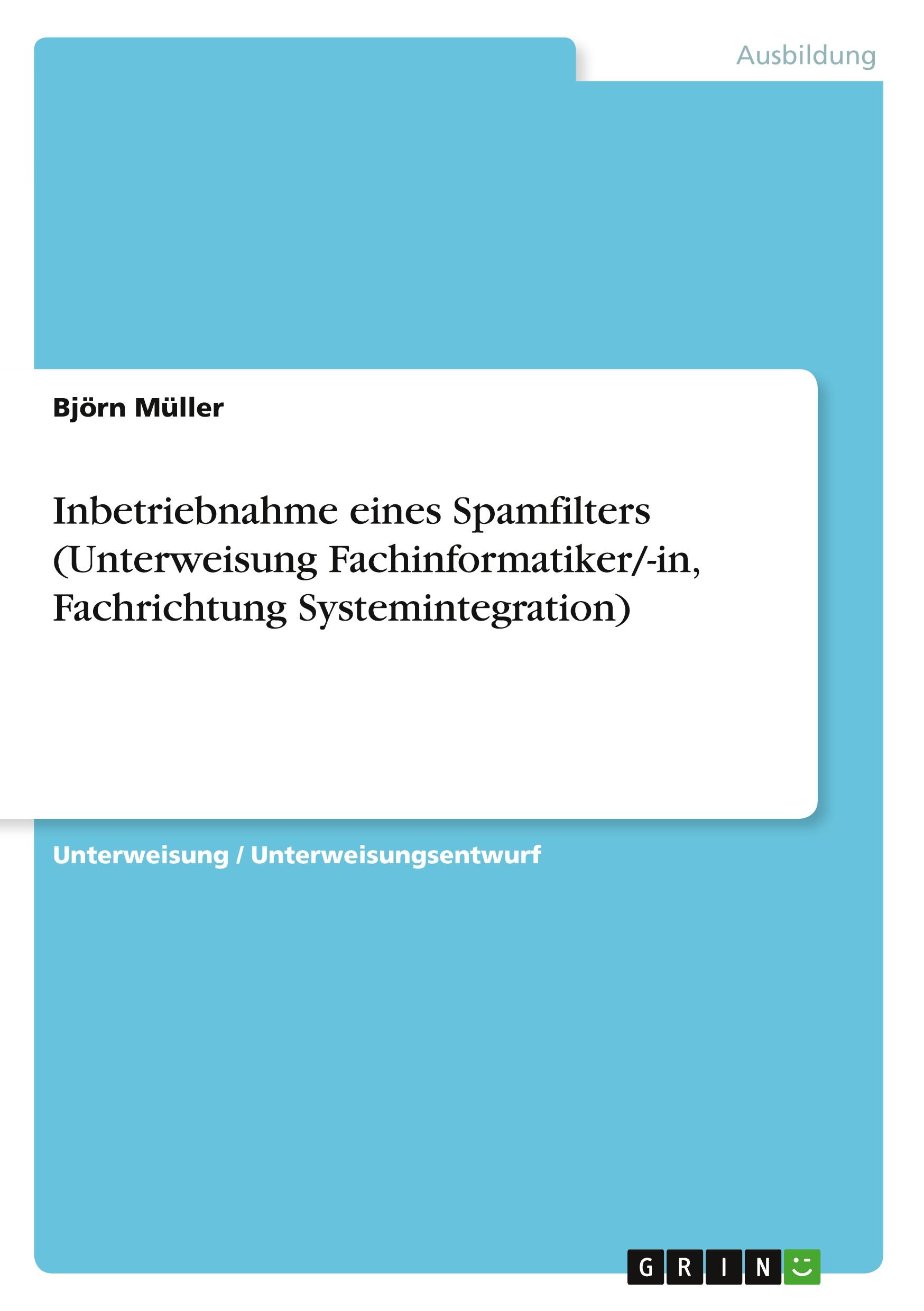 Vorderes Coverbild Inbetriebnahme eines Spamfilters (Unterweisung Fachinformatiker/-in, Fachrichtung Systemintegration)