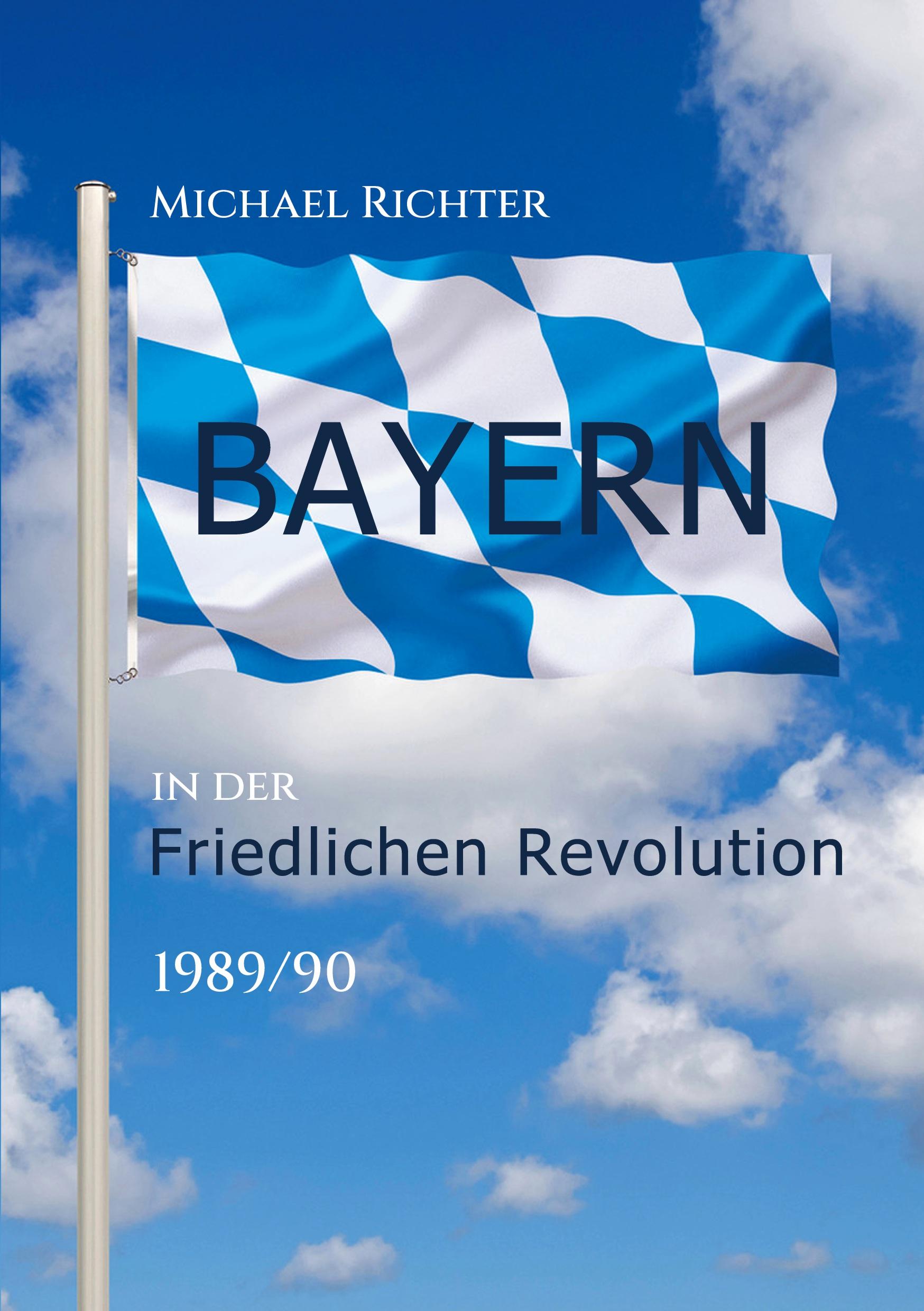 Vorderes Coverbild Bayern in der Friedlichen Revolution 1989/90