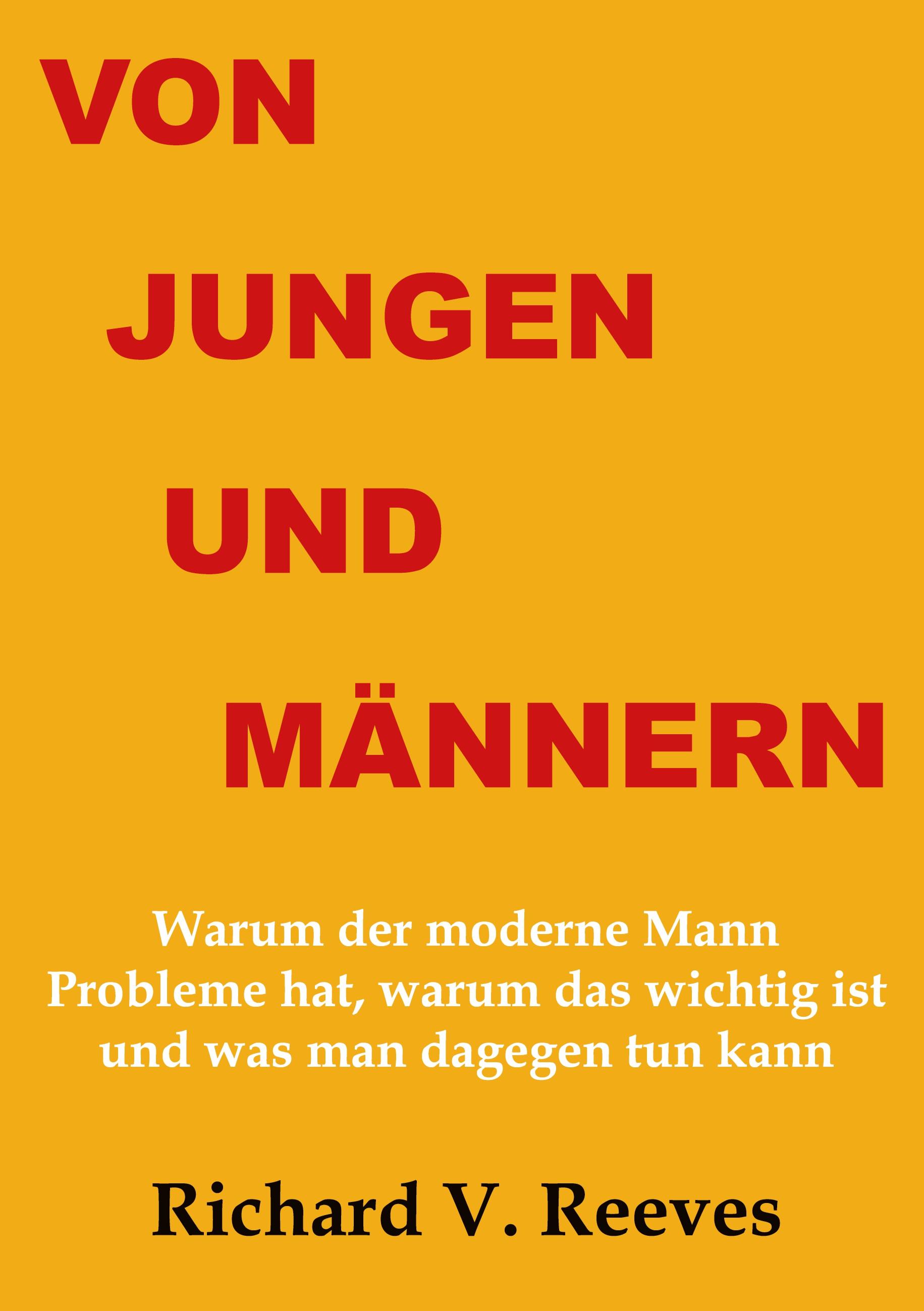Vorderes Coverbild Von Jungen und Männern. Warum der moderne Mann Probleme hat, warum das wichtig ist und was man dagegen tun kann