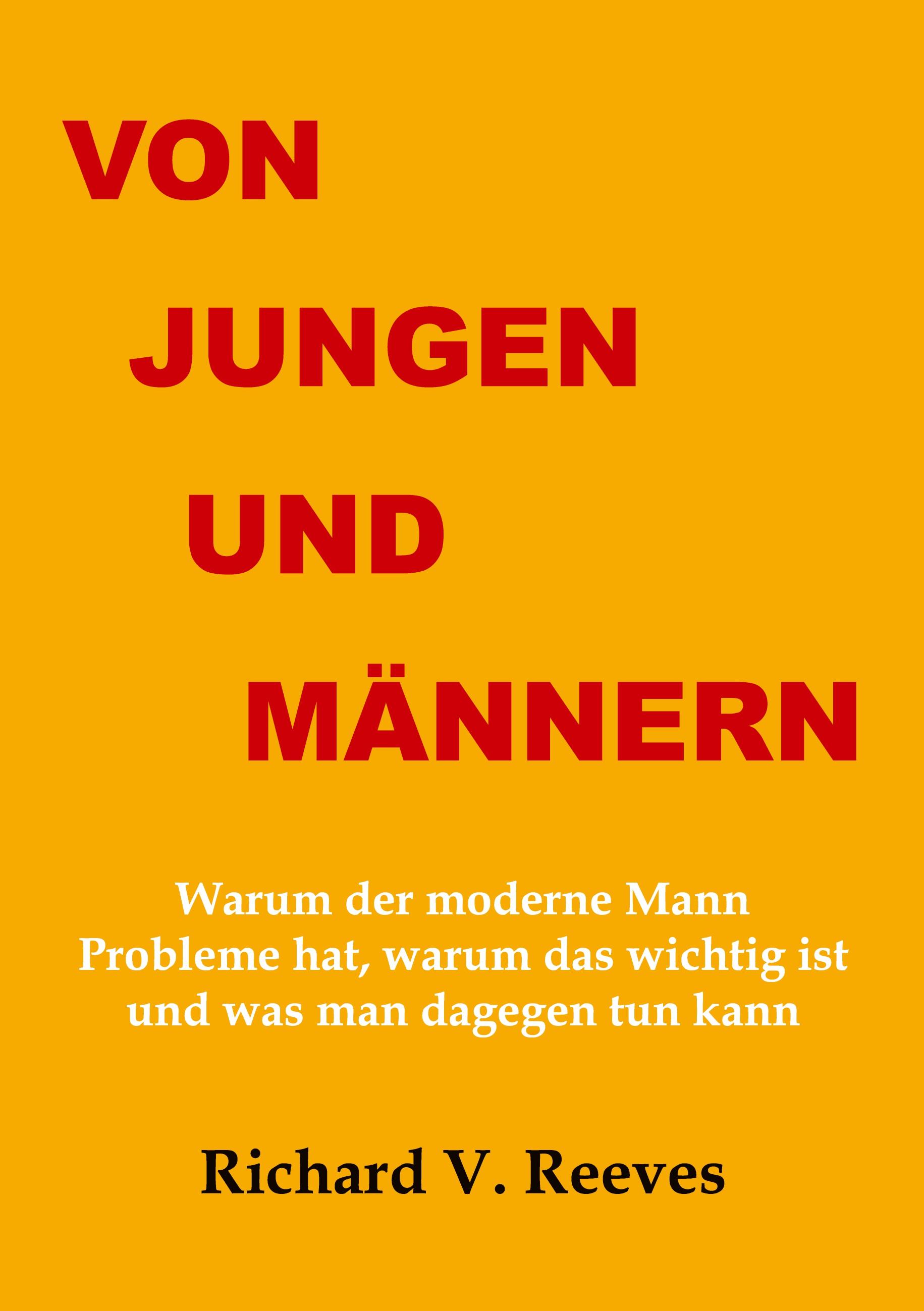 Vorderes Coverbild Von Jungen und Männern. Warum der moderne Mann Probleme hat, warum das wichtig ist und was man dagegen tun kann
