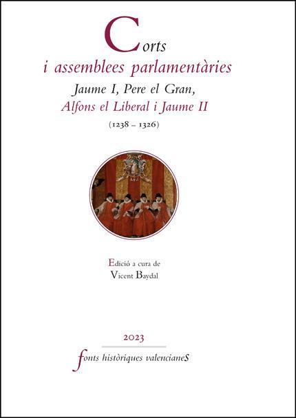 Vorderes Coverbild Corts i assemblees parlamentàries : Jaume I, Pere el Gran, Alfons el Liberal i Jaume II : 1238-1326
