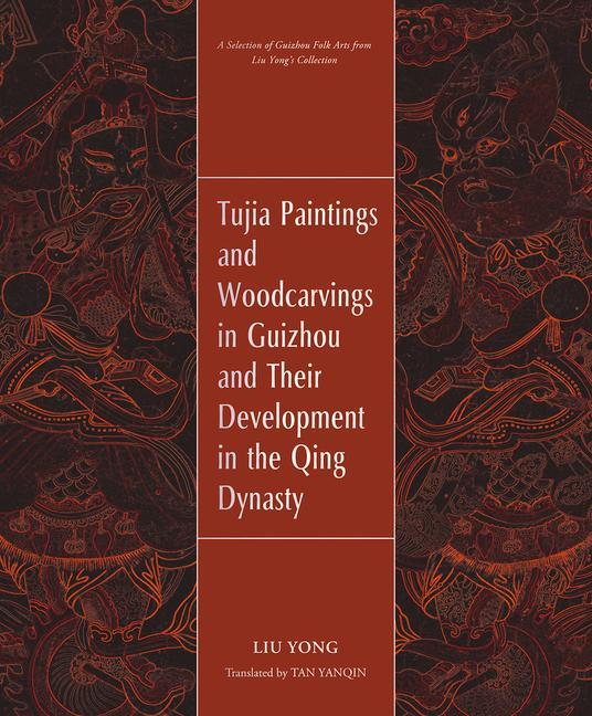 Vorderes Coverbild Tujia Paintings and Woodcarvings in Guizhou and Their Development in the Qing Dynasty