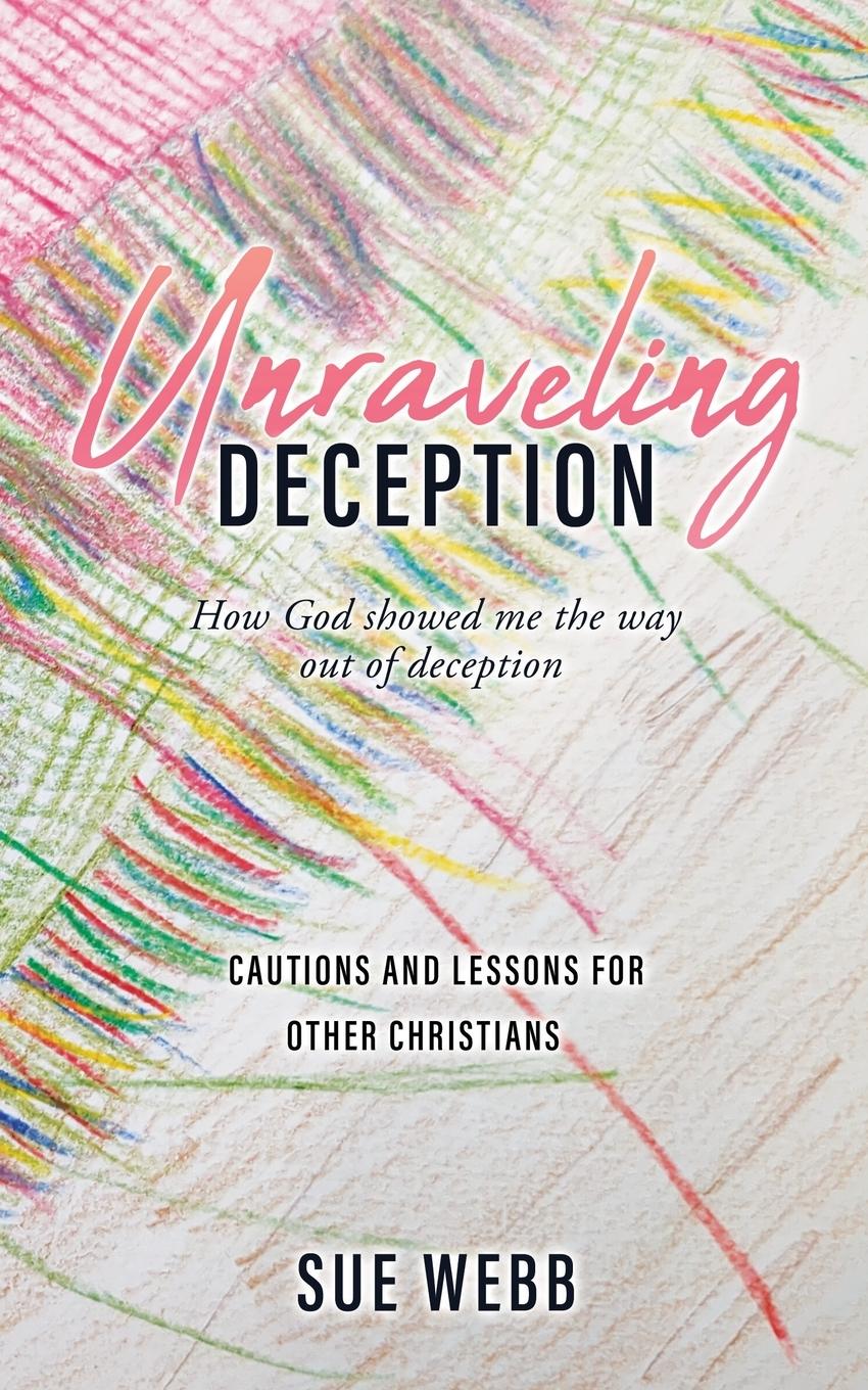 Vorderes Coverbild Unraveling Deception: How God showed me the way out of deception