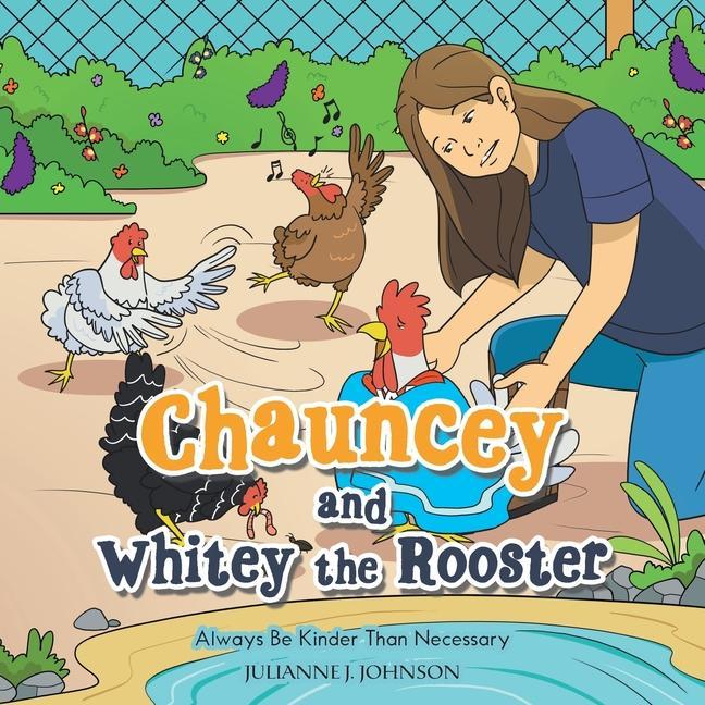Vorderes Coverbild Chauncey and Whitey the Rooster: Always Be Kinder Than Necessary