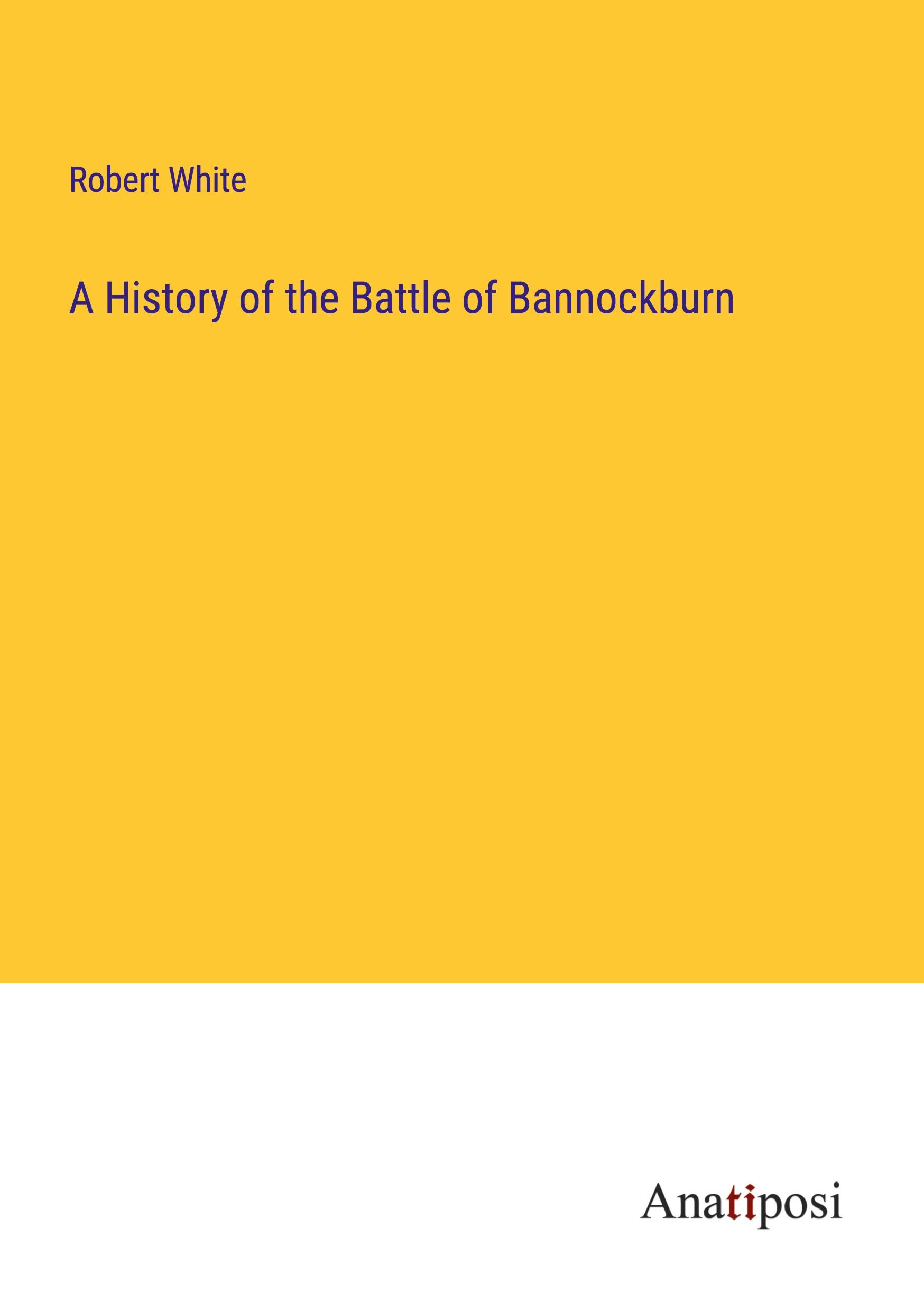 Vorderes Coverbild A History of the Battle of Bannockburn