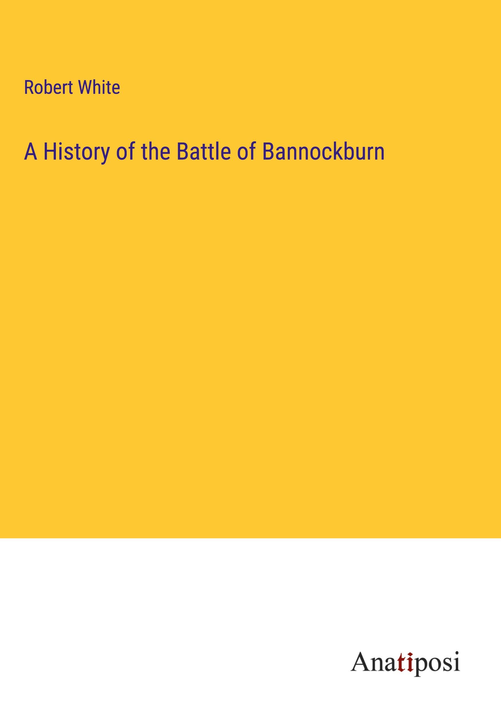 Vorderes Coverbild A History of the Battle of Bannockburn