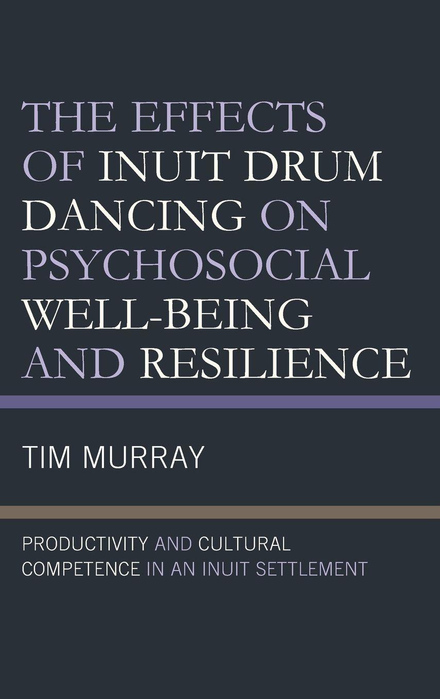 Vorderes Coverbild Effects of Inuit Drum Dancing on Psychosocial Well-Being and Resilience