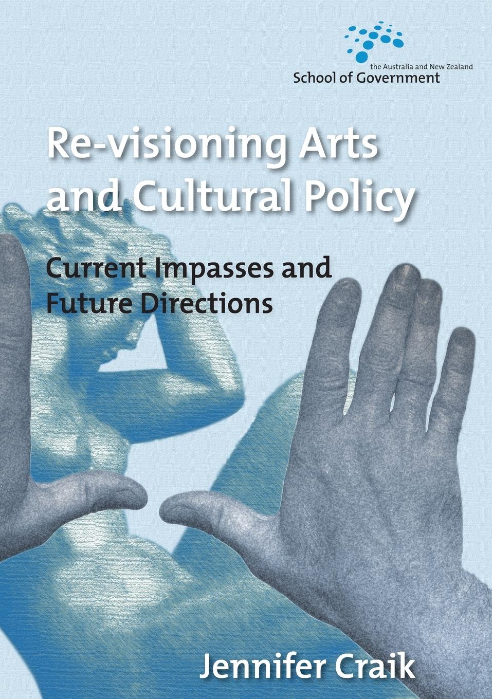 Vorderes Coverbild Re-Visioning Arts and Cultural Policy: Current Impasses and Future Directions
