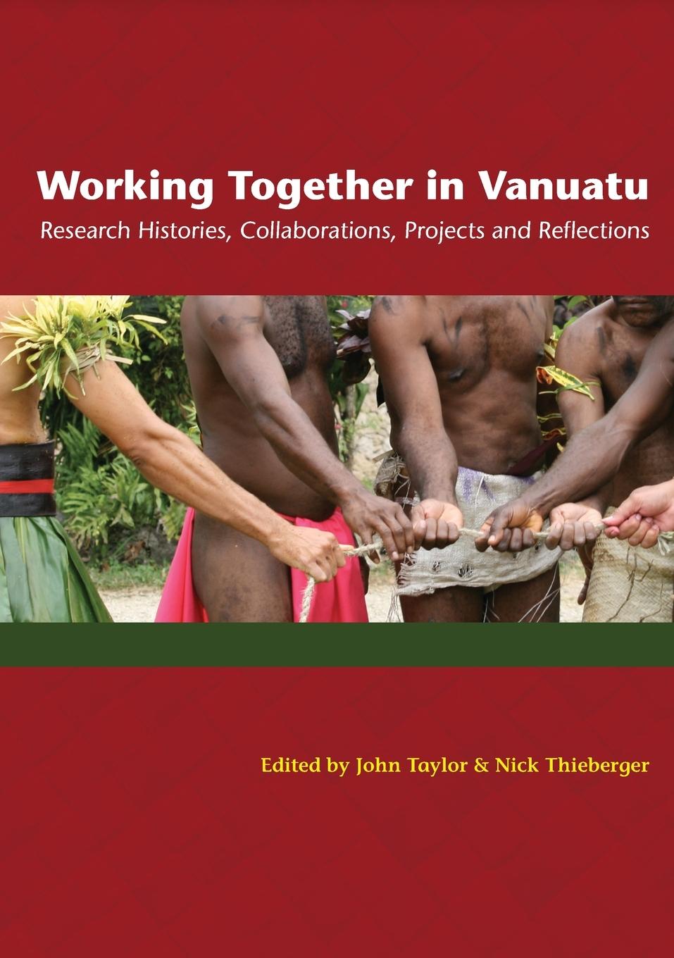 Vorderes Coverbild Working Together in Vanuatu: Research Histories, Collaborations, Projects and Reflections