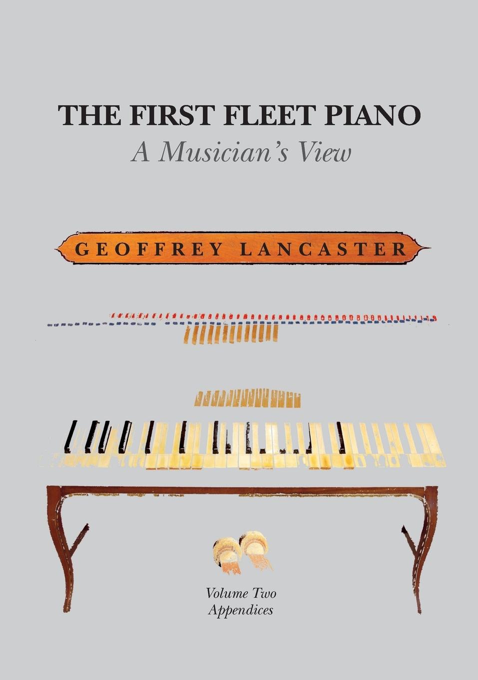 Vorderes Coverbild The First Fleet Piano, Volume Two Appendices: A Musician's View