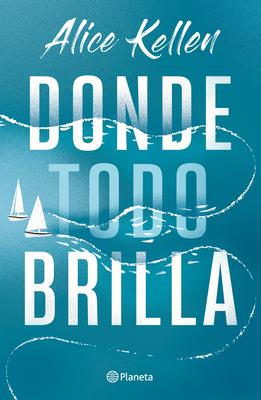 Vorderes Coverbild Donde Todo Brilla (Novela) / Where Everything Shines (a Novel)