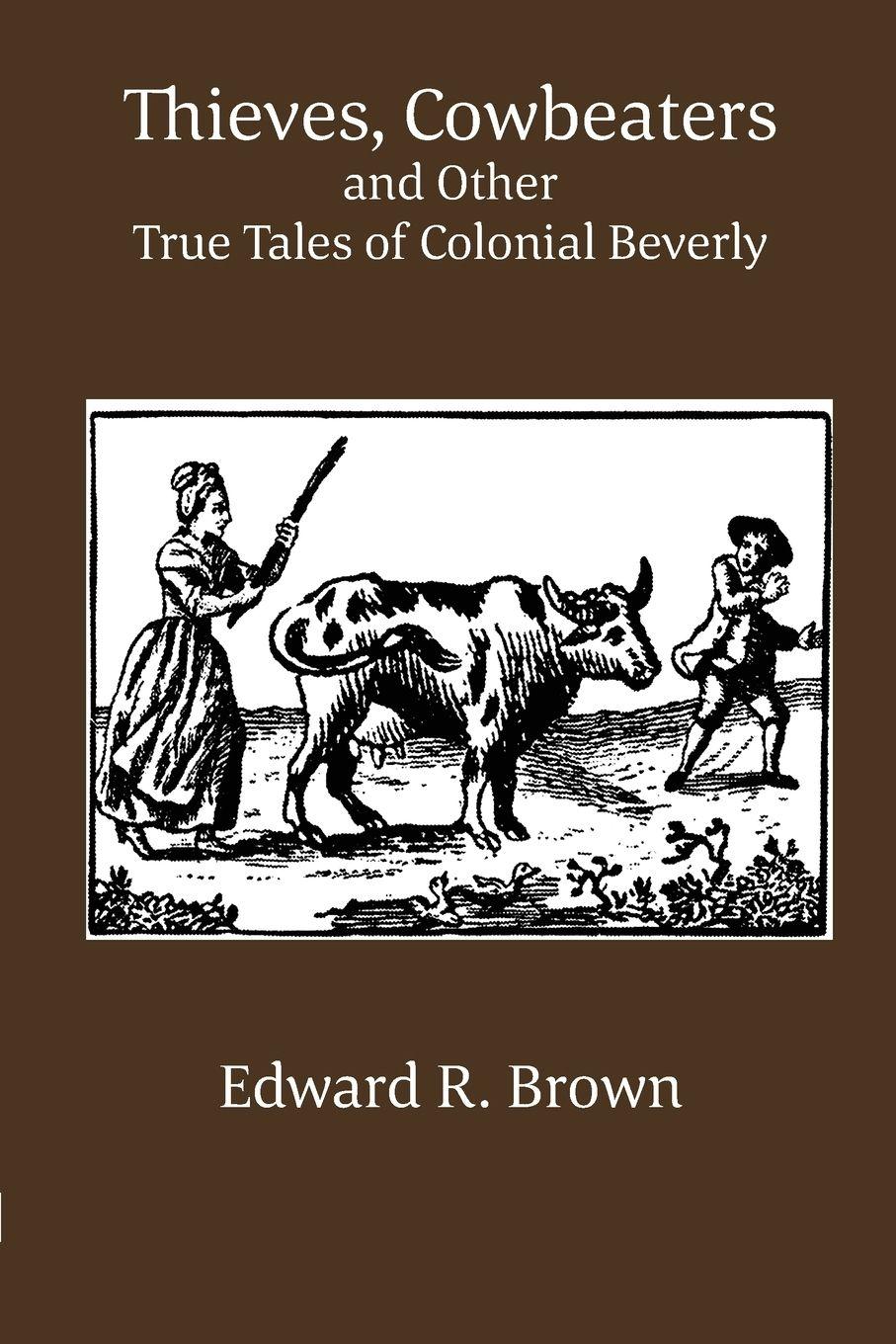 Vorderes Coverbild Thieves, Cowbeaters and Other True Tales of Colonial Beverly