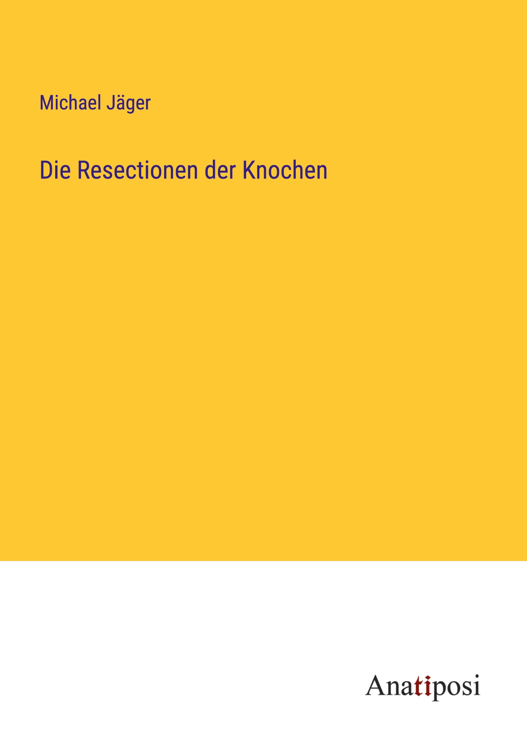 Vorderes Coverbild Die Resectionen der Knochen