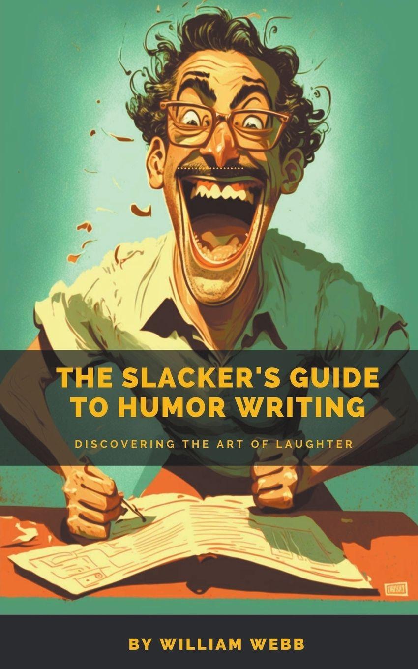 Vorderes Coverbild The Slacker's Guide to Humor Writing