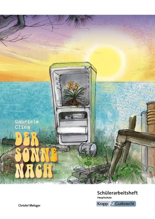 Vorderes Coverbild Der Sonne nach - Gabriele Clima - Schülerarbeitsheft- Hauptschule